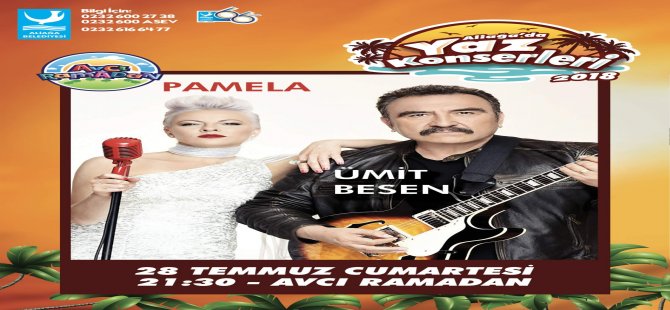 Aliağa’da Yaz Konserleri Ümit Besen Ve Pamela Konseriyle Başlıyor