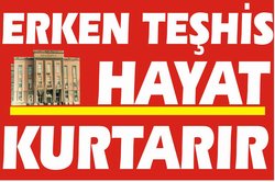 Erken teşhis hayat kurtarır... 