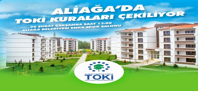 Aliağa’da TOKİ Kuraları Yarın Çekiliyor