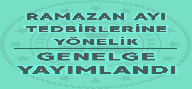 İşte Ramazan Tedbirleri