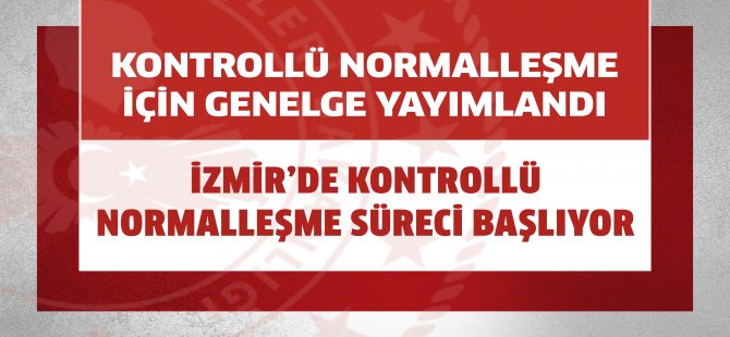 Kontrollü Normalleşme İçin Genelge Yayımlandı