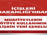 İçişleri Bakanlığı’ndan Muafiyetlerin Kötüye Kullanımına İlişkin Yeni Genelge