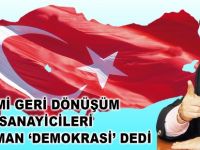 Gemi Geri Dönüşüm Sanayicileri Her Zaman Demokrasi Dedi